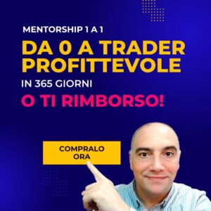 Percorso di Mentorship: Da 0 a Trader Profittevole in 365 giorni o ti rimborso!