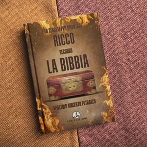 I 10 SEGRETI PER DIVENTARE RICCO SECONDO LA BIBBIA