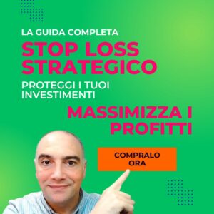 STOP LOSS STRATEGICO: Proteggi i tuoi Investimenti e Massimizza i Profitti